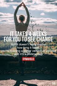 It Takes 4 Weeks For You To See Change Fitness Motivation Quotes Fitness Motivation Motivation