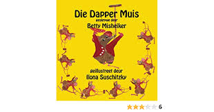 Die Dapper Muis Afrikaans Edition Misheiker Betty Suschitzky Ilona 9781508496618 Amazon Com Books