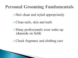 The definition of grooming in dictionary is as: Grooming Grooming Body Language Professional Etiquette Ppt Download