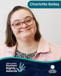 Meet Charlotte Bailey an Australian Human Rights Youth Award finalist.  Charlotte is a disability advocate actively raising awareness about the  value of inclusive employment. She has co-facilitated self-advocacy  workshops and continues to