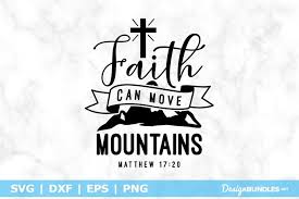 Faith can move mountains svg. Faith Can Move Mountains Svg File