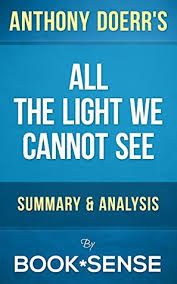 All The Light We Cannot See A Novel By Anthony Doerr Summary Analysis By Book Sense
