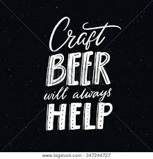 For the second straight year, craft beer is this quote has been somewhat paraphrased and hijacked by many of our nation's craft breweries. Craft Beer Will Vector Photo Free Trial Bigstock