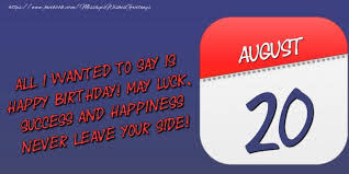 This crossword puzzle is played by millions of people every single day. Greetings Cards Of 20 August All I Wanted To Say Is Happy Birthday May Luck Success And Happiness Never Leave Your Side 20 August Messageswishesgreetings Com