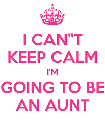 I Can T Keep Calm I M Going To Be An Aunt Google Kereses Aunt Quotes Aunt Aunt Life