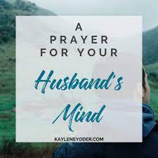 A Scripture-based Prayer for Your Husband's Mind - Kaylene Yoder