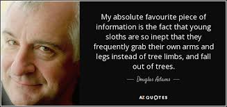 Douglas Adams Quote My Absolute Favourite Piece Of Information Is The Fact That