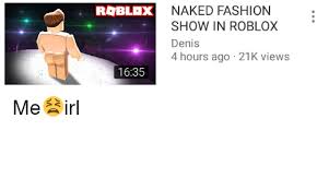 lnaked fashion show in roblox denis 4 hours ago 21k views