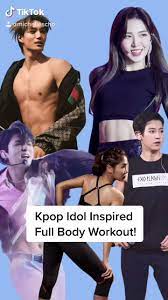 Kpop Idol Full Body Workout Video Celebrity Workout Fitness Body Kpop Workout