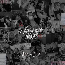 Ana Y Obed Letra De I Love You Baby Musixmatch