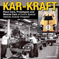 Youtube.com,welcome to facebook,see spy shots, photos, news, and reviews of hot luxury cars: Kar Kraft Race Cars Prototypes And Muscle Cars Of Ford S Special Vehicle Activity Program Henry Charlie 9781613252864 Amazon Com Books