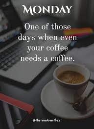 90 Funny Monday Coffee Meme Images To Make You Laugh Monday Humor Quotes Coffee Quotes Monday Coffee Quotes
