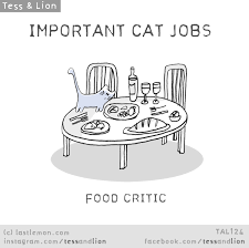 Tess And Lion Important Cat Jobs Food Critic Crazy Cats Cat Jokes I Love Cats