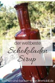 Dieser Schokoladensirup Schmeckt Vollmundig Und Richtig Schokoladig Kochen Und Backen Im Wohnmobil De Schokoladensirup Sirup Kochen Sirup Selber Machen