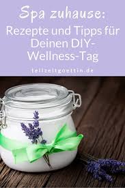 Daumen hoch, wenn dir das video gefällt ! Spa Zuhause Rezepte Und Tipps Fur Deinen Diy Wellness Tag