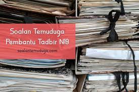 Mungkin anda terlibat dan mungkin juga tak terlibat. Soalan Temuduga Pembantu Tadbir N19 Soalantemuduga Com