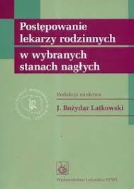 Ponieważ opieka lekarza medycyny rodzinnej obejmuje cały okres życia człowieka, od okresu prenatalnego aż. Postepowanie Lekarzy Rodzinnych W Wybranych Stanach Naglych Oceny Opinie Ceny Bozydar Latkowski Lubimyczytac Pl