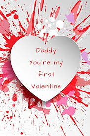 Daddy You Re My First Valentine Journal Notebook Funny Valentines Day Gift For Him Dad Husband Family Blank Lined Ruled 6x9 110 Pages White Heart On Red And Pink Paint All you need to do is to celebrate this day in the best way and make your boyfriend feel special as ever.