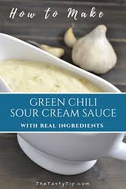 #sauce #foodie #greenchili #trend #secretrecipe hey everyone, thanks for dropping by. How To Make Green Chili Sour Cream Sauce With Real Ingredients The Tasty Tip