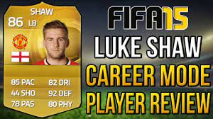 556 posts an exciting prospect. Fifa 15 Career Mode Luke Shaw Player Review 86 Ovr Youtube