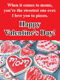 Moms remember most everything you do for them and valentine's day quotes for mom that you have put into a valentine's day card for her are close to the top of her list. Happy Valentine S Day Wishes For Mother Birthday Wishes And Messages By Davia