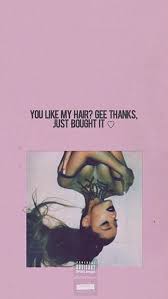 You Like My Hair Gee Thanks Just Bought It Lyrics Pin On Ariana Grande