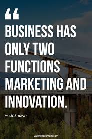 Business Has Two Functions Marketing And Innovation Unknown Inspirational Quotes In 2020 Business Motivational Quotes Business Quotes Business Inspiration Quotes