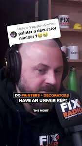 Do Painters and Decorators Get an Unfair Reputation?