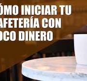 Cómo Abrir Una Cafetería Con Poco Dinero | Tips EMCEBAR