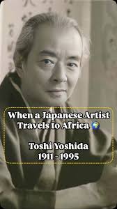 When a Japanese Artist Travels to Africa 🌍, Toshi Yoshida 1911