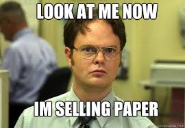 Look At Me Now Im Selling Paper Schrute Quickmeme