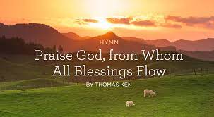 Hymn Praise God From Whom All Blessings Flow By Thomas Ken