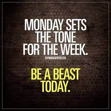 Monday Sets The Tone For The Week Beabeast Today Set The Tone For The Week By Training Hard And Go Gym Motivation Quotes Monday Motivation Quotes Gym Quote