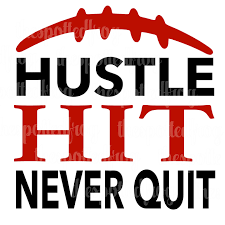 The Ones That Love Us Never Really Leave Us Svg Hustle Hit Never Quit Football Svg Png Quites Hustle Hit