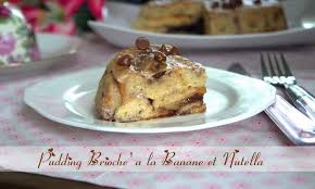 Pudding Brioche A La Banane Et Nutella Nutella Pudding Brioche
