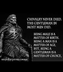 Being A Gentleman Chivalry Quotes Gentleman Quotes Chivalry
