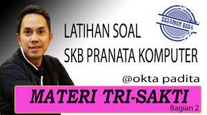 Materi Tri Sakti Bagian 1 Latihan Soal Skb Pranata Komputer Youtube
