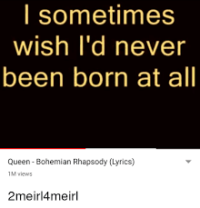 25 Best Memes About Queen Bohemian Rhapsody Lyrics Queen Bohemian Rhapsody Lyrics Memes