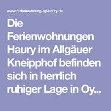 Die Ferienwohnungen Haury Im Allgauer Kneipphof Befinden Sich In Herrlich Ruhiger Lage In Oy Mit Phantastischem Blick Auf Di Ferien Allgau Urlaub Ferienwohnung
