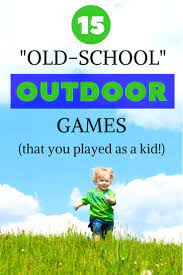 15 Old Fashioned Games To Play Outside Remember The Yard Games You Played As A Kid Give The Outdoor Games For Kids Outside Activities For Kids Outdoor Games