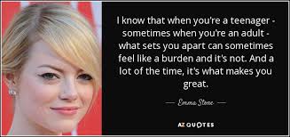 Check spelling or type a new query. Emma Stone Quote I Know That When You Re A Teenager Sometimes When