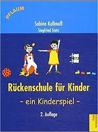 Rückenübungen kinder kinder / einfache ruckenubungen fur zu hause kraft und beweglichkeit fur ihren rucken ruckenschmerzen bekampfen gesundheitstag br de. Ruckenschule Fur Kinder Ein Kinderspiel Pflaum Physiotherapie Amazon De Kollmuss Sabine Stotz Siegfried Bucher