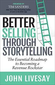 Storytelling may be an art, but there's a biological component to it as well. Better Selling Through Storytelling The Essential Roadmap To Becoming A Revenue Rockstar English Edition Ebook Livesay John Sanders Tim Amazon De Kindle Shop