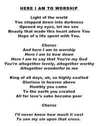 You would turn your head the other way so you won't have to listen to what i have to say you assume that i needed you but you. Lirik Lagu Rohani Kristen Terlengkap Here I Am To Worship Light Of The World You Step Down Into Darkness Opened My Eyes Let Me See Beauty That Made This Heart Adore