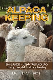 Alpaca Keeping Raising Alpacas Step By Step Guide Book Farming Care Diet Health And Breeding Amazon Kindle Store Alpaca Alpaca Farm Backyard Farming