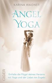 Sie lebt heute in hamburg. Angel Yoga Von Karina Wagner Isbn 978 3 905958 53 9 Sachbuch Online Kaufen Lehmanns De