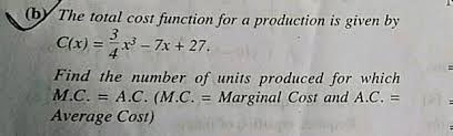 Given problem, #8, lesson 4.7 B The Rotal Cost Function For A Production Is Given By C X Frac 3 4 X 3 7 X