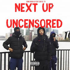Cgm Digga D Next Up Uncensored Feat Ty Sav O Lyrics Musixmatch