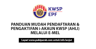 Kerajaan sedang mengkaji saranan untuk membenarkan. Panduan Mudah Pendaftaran Pengaktifan I Akaun Kwsp Ahli Melalui E Mel Info