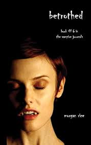 Betrothed (Book #6 in the Vampire Journals) : Rice, Morgan: Amazon.com.au:  Books